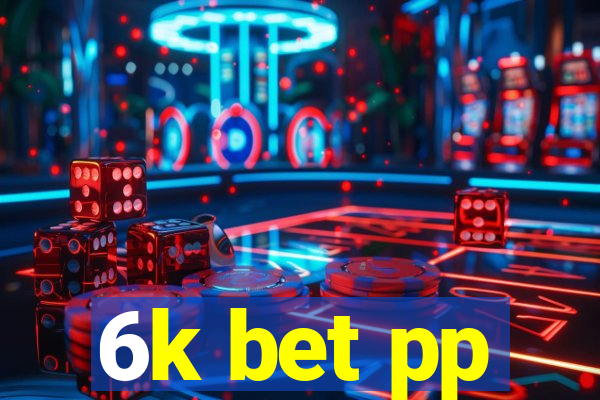 6k bet pp